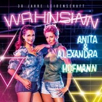 Anita & Alexandra Hofmann- Wahnsinn