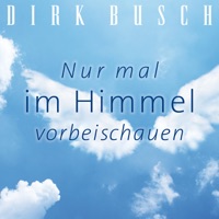 Dirk Busch- Nur mal im Himmel vorbeischauen