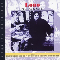 Lobo- I'd Love You to Want Me