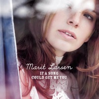 Marit Larsen - If a Song Could Get Me You