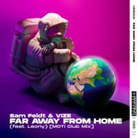 Sam Feldt, VIZE, Leony, MOTi- Far Away From Home (feat. Leony)